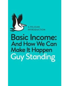 Basic Income: And How We Can Make it Happen
