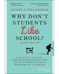 Why Don't Students Like School?: A Cognitive Scientist Answers Questions About How the Mind Works and What It Means for the Classroom