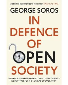 In Defence of Open Society: The Legendary Philanthropist Tackles the Dangers We Must Face for the Survival of Civilisation
